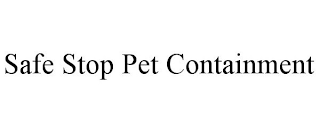 SAFE STOP PET CONTAINMENT