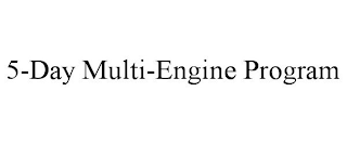 5-DAY MULTI-ENGINE PROGRAM