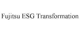 FUJITSU ESG TRANSFORMATION