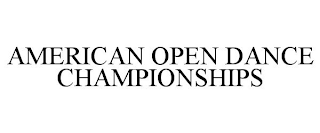 AMERICAN OPEN DANCE CHAMPIONSHIPS