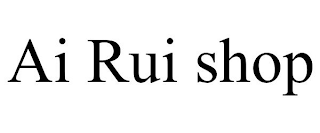 AI RUI SHOP