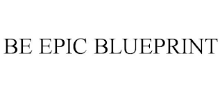 BE EPIC BLUEPRINT