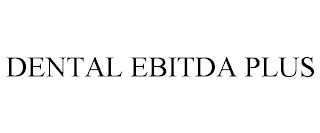 DENTAL EBITDA PLUS