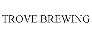 TROVE BREWING