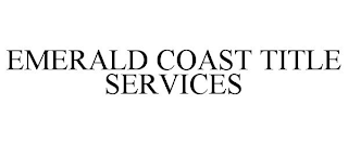 EMERALD COAST TITLE SERVICES