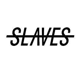 SLAVES