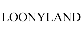 LOONYLAND