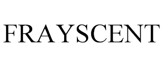 FRAYSCENT