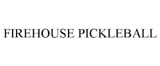 FIREHOUSE PICKLEBALL