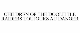 CHILDREN OF THE DOOLITTLE RAIDERS TOUJOURS AU DANGER