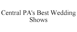 CENTRAL PA'S BEST WEDDING SHOWS