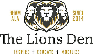 THE LIONS DEN BHAM ALA SINCE 2014 INSPIRE EDUCATE MOBILIZE