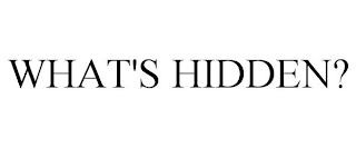 WHAT'S HIDDEN?