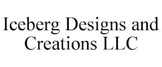 ICEBERG DESIGNS AND CREATIONS LLC