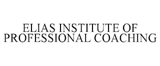 ELIAS INSTITUTE OF PROFESSIONAL COACHING