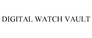 DIGITAL WATCH VAULT