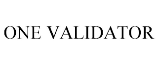 ONE VALIDATOR