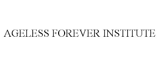 AGELESS FOREVER INSTITUTE