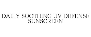 DAILY SOOTHING UV DEFENSE SUNSCREEN