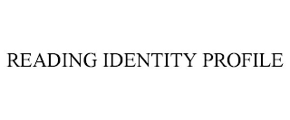 READING IDENTITY PROFILE