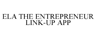 ELA THE ENTREPRENEUR LINK-UP APP