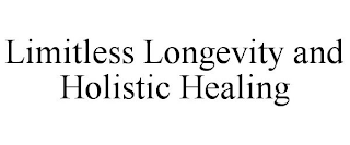 LIMITLESS LONGEVITY AND HOLISTIC HEALING