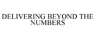 DELIVERING BEYOND THE NUMBERS