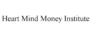 HEART MIND MONEY INSTITUTE