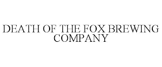 DEATH OF THE FOX BREWING COMPANY