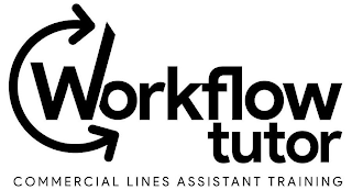 WORKFLOW TUTOR COMMERCIAL LINES ASSISTANT TRAINING