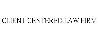 CLIENT CENTERED LAW FIRM