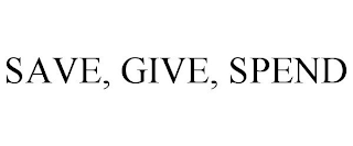 SAVE, GIVE, SPEND