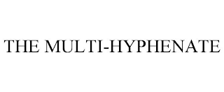 THE MULTI-HYPHENATE