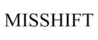 MISSHIFT