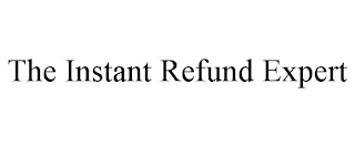 THE INSTANT REFUND EXPERT