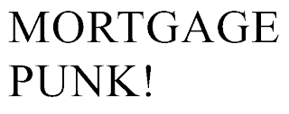 MORTGAGE PUNK!