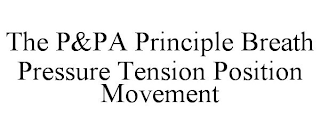 THE P&PA PRINCIPLE BREATH PRESSURE TENSION POSITION MOVEMENT