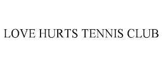 LOVE HURTS TENNIS CLUB