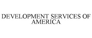 DEVELOPMENT SERVICES OF AMERICA