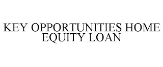 KEY OPPORTUNITIES HOME EQUITY LOAN