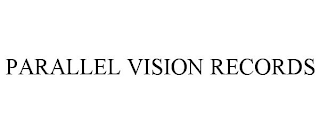 PARALLEL VISION RECORDS