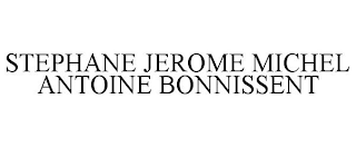 STEPHANE JEROME MICHEL ANTOINE BONNISSENT