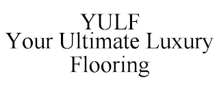 YULF YOUR ULTIMATE LUXURY FLOORING