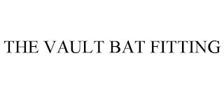 THE VAULT BAT FITTING