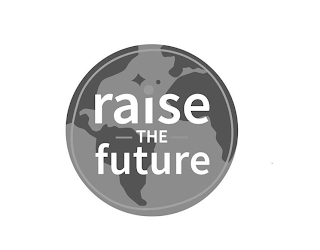 RAISE THE FUTURE