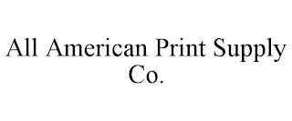 ALL AMERICAN PRINT SUPPLY CO.