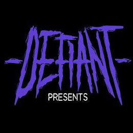 DEFIANT PRESENTS