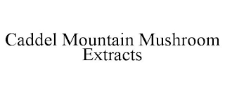 CADDEL MOUNTAIN MUSHROOM EXTRACTS
