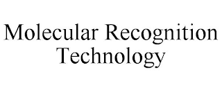 MOLECULAR RECOGNITION TECHNOLOGY