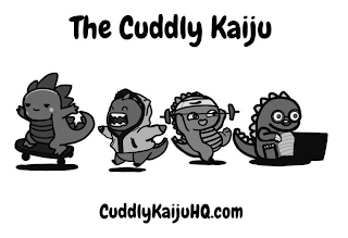 THE CUDDLY KAIJU CUDDLYKAIJUHQ.COM